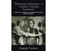 "Whimsical Characters: A Creative Coloring Adventure": "Unleash Your Imagination and Relax with Charming Character Designs"