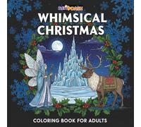 Whimsical Christmas: A Fantasy Coloring Book for Adults, Relaxing Christmas Holiday Line Art - 44 Magical Scenes of Fairies, Reindeer, Ice Castles & Snow Angels