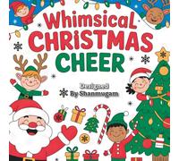 Whimsical Christmas Cheer: A Bold & Easy Holiday Coloring Book for Kids and Families: 30 Magical & Relaxing Christmas Scenes to Color - Whimsical ... Moments, and Holiday Magic for All Ages