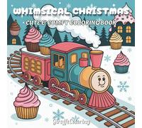 Whimsical Christmas Coloring Book: 40 Magical and Cozy Christmas Coloring Pages Featuring Cute Animals, Santa, Elves, Snowmen, Gifts, and Festive ... and Teens (Jolly Seasons Coloring Series)