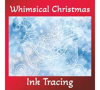 Whimsical Christmas Ink Tracing: 40 Magical Holiday Scenes with Santa, Snowmen & Festive Animals, One Black Pen Reverse Coloring for All Ages