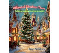 Whimsical Christmas Towns: Relaxing Holiday Coloring for Adults
