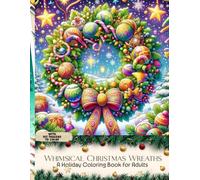 Whimsical Christmas Wreaths: A Holiday Coloring Book for Adults