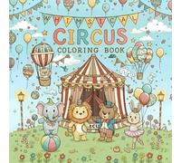 Whimsical Circus Coloring Book: Welcome to a heart-fluttering world of magical circus wonders!