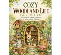 Whimsical COZY WOODLAND LIFE TRACE AND PAINT FOR WATERCOLOR AND COLORING: The Cozy Woodland Village A Trace, Paint & Color Book
