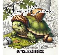 Whimsical Creatures: Grayscale Coloring Book - Color your way through a charming world of whimsical fantasy creatures.