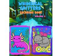 Whimsical Critters Animal Coloring Book Volume 2 (Coloring Books for Kids and Adults)