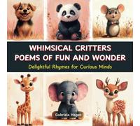 Whimsical Critters: Poems of Fun and Wonder: Delightful Rhymes for Curious Minds. Humorous Poetry for Children