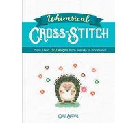 Whimsical Cross-Stitch: 175 Designs from Trendy to Traditional [Idioma Inglés]