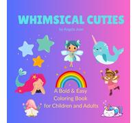 Whimsical Cuties: A Bold & Easy Coloring Book for Children and Adults (Cuties Bold & Easy Coloring Books)