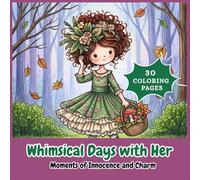 Whimsical Days with Her: Cozy Girl Moments Coloring Book for Adults & Teens with Cute Relaxing Fantasy Scenes: Bold and Easy Cute Girl Coloring Pages ... Moments and Relaxing Designs (Whimsical girl)