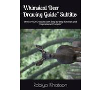 Whimsical Deer Drawing Guide" Subtitle:: Unlock Your Creativity with Step-by-Step Tutorials and Inspirational Prompts"