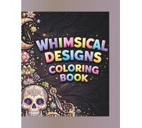 Whimsical Designs Colouring Book: 25 Intricate Designs for Stress Relief Relaxation & Creative Mindfulness
