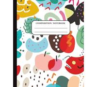 Whimsical Doodles Composition Notebook: Creative Abstract Fruit-Inspired Design | 7.5 x 9.25 in | 100 Wide Ruled Pages for School, Journaling, or ... Cover | Ideal for School Notes or Drawing
