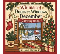 Whimsical Doors and Windows - December Coloring Book: Charming Houses from Around the World - Cottagecore Spaces for Stress Relief and Relaxation, ... for Adults & Teens (Hygge Homes Coloring)