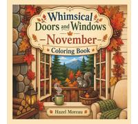 Whimsical Doors and Windows - November Coloring Book: Charming Houses from Around the World - Cottagecore Spaces for Stress Relief and Relaxation, ... for Adults & Teens (Hygge Homes Coloring)
