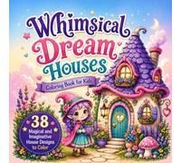 Whimsical Dream Houses Coloring Book for Kids