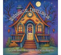 Whimsical Dwellings: A coloring book of magical spaces