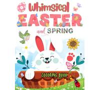 Whimsical Easter and Spring Coloring Book for Kids Ages 3-6: Cute Bunnies and Easter Eggs | Big Bold and Easy Spring Coloring Pages for Toddlers & Preschoolers