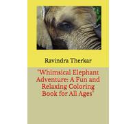 "Whimsical Elephant Adventure: A Fun and Relaxing Coloring Book for All Ages"