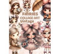 Whimsical Fairy Lover Ephemera For Art Journaling And Scrapbooks: A book with 130+ Images To Cut Out, for Junk Journals, Mixed Media