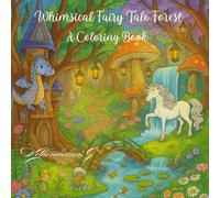 Whimsical Fairy Tale Forest Coloring Book: Whimsical and Fun Coloring Book with Fairies, Forest Friends, and Magical Adventures