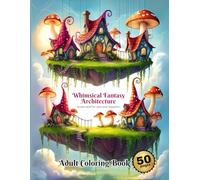 Whimsical Fantasy Architecture - A Whimsical Adult Coloring Adventure