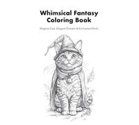 Whimsical Fantasy Coloring Book: Magical Cats, Elegant Dresses & Enchanted Birds