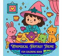 Whimsical Fantasy Theme: Relaxing Coloring Adventures - Big and Simple Designs with Cute Animals, Magical Creatures, Fun Scenes, and Playful Patterns ... Book for Stress Relief, Joy, and Creativity)