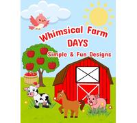 Whimsical Farm Days: A Cute Farm-Themed Activity Book with easy designs to Improve Fine Motor Skills, Hand-Eye Coordination, and Creative Expression in Early Learners.