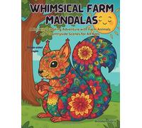 Whimsical Farm Mandalas: A Relaxing Coloring Adventure with Farm Animals and Countryside Scenes for All Ages