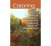 Whimsical Feathers - Feather Art Coloring Book for Mindfulness: Coloring