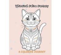 Whimsical Feline Fantasy,A Coloring Journey: Whimsical Feline Fantasy,A Coloring Journey ,Color, Relax, Create