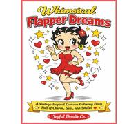 Whimsical Flapper Dreams: A 30 Page Vintage-Inspired Cartoon Coloring Book Full of Charm, Sass, and Smiles