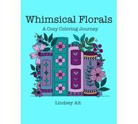 Whimsical Florals - A Cozy Coloring Journey