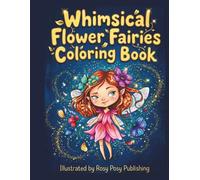 Whimsical Flower Fairies Coloring Book: Cute, Dreamy & Magical Fairy Scenes for Relaxing - Adult Coloring Book