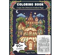 Whimsical Forest Dwellings: Coloring the Magic of Hidden Fairy Homes and Secret Woodland Gardens: An Intricate Adult Coloring Book for Stress Relief and Relaxation (Whimsical Fairy Houses)