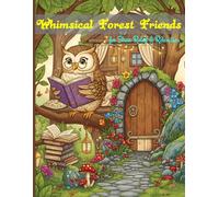 Whimsical Forest Friends: Adult Coloring Book for Stress Relief & Relaxation