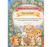 Whimsical Forest Friends Coloring Book: Elegant and Relaxing Coloring Pages for Adults - Cute Animals and Floral Designs