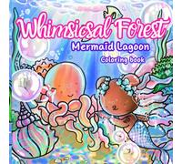 Whimsical Forest: Mermaid Lagoon Coloring Book: Cute Mermaid Coloring Book for Adults and Teens | Adorable Bear Mermaid & Ocean Animals | Kawaii ... | Relaxing Stress Relieving Coloring Pages