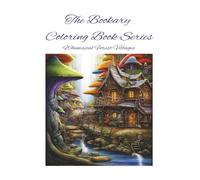 Whimsical forest villages: A Whimsical Coloring Book of Forest Cottages, Tiny Villages, and Enchanted Nature Scenes (The Bookary Coloring Book Series:)