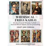 Whimsical Frida Kahlo: Where Art, Emotion & Whimsy Collide - Surreal Mixed-Media Frida Art for Junk Journaling, Scrapbooking, and Collage | Premium ... - Surreal Mixed-Media Art for Journaling
