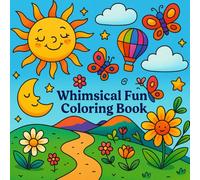 Whimsical Fun Coloring Book: Your Daily Dose of Happy Art