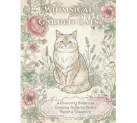 Whimsical Garden Cats: A Charming Botanical Coloring Book for Stress Relief & Creativity