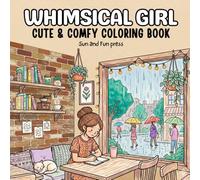 Whimsical Girl: A Cute Bold and Easy Coloring Book for Adults and Teens, Girls, Girl Moments, Kawaii, Little World, Hygge, Girly, Cozy and Comfy ... Magical (Bold & Easy Coloring Books)