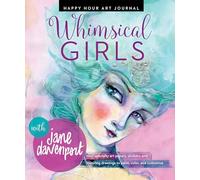 Whimsical Girls: Fun Inspiration and Instant Creative Gratification (Happy Hour Art Journal)