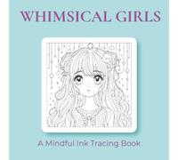 Whimsical Girls - Ink Tracing: Mindful tracing activity to relax and unwind. 30 images to trace with ink