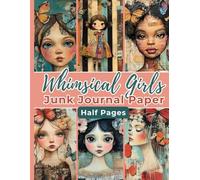 Whimsical Girls Junk Journal Paper: Cute Colored Paper for Scrapbooking, Glue Books, Collage, Decoupage, Stationery, Card Making, Ephemera, Origami, and Other Paper Crafts