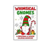 Whimsical Gnomes: A Christmas & Winter Coloring Adventure