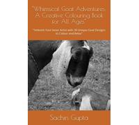 "Whimsical Goat Adventures: A Creative Colouring Book for All Ages": "Unleash Your Inner Artist with 30 Unique Goat Designs to Colour and Relax"